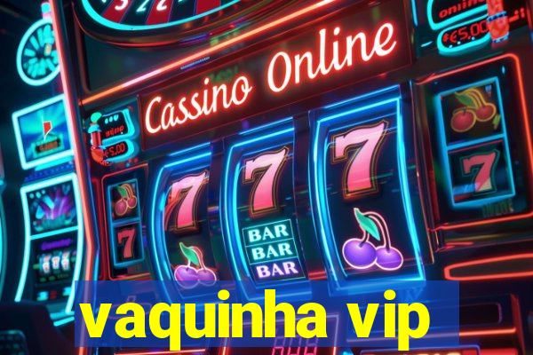 vaquinha vip